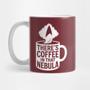 There's Coffee in That Nebula! Mug